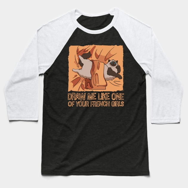 Cat Draw Me Like One Of Your French Girls Baseball T-Shirt by Tom´s TeeStore